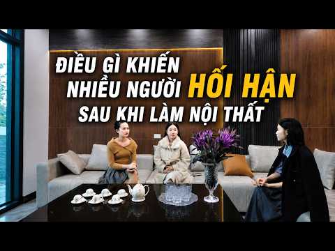 Điều gì khiến mọi người hối hận nhất sau khi làm nội thất?